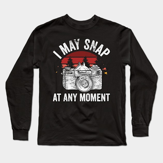 I May Snap At Any Moment Photography Fan Long Sleeve T-Shirt by Funnyawesomedesigns